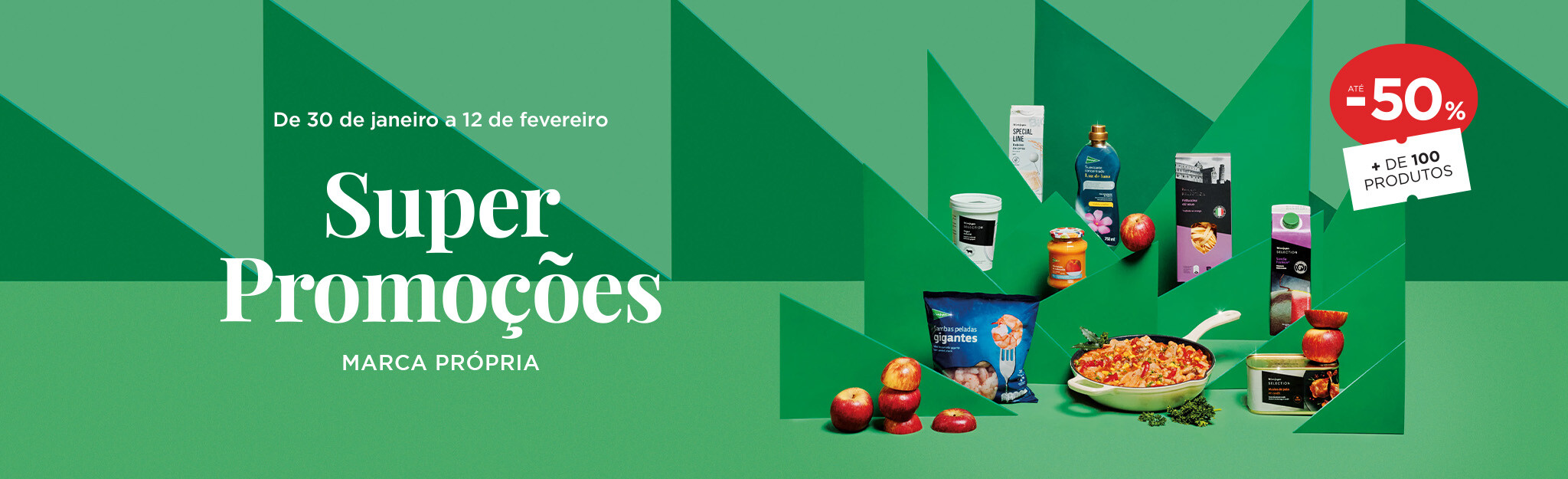 Marca Própria até -50% em + 100 produtos - 30 de janeiro a 12 de fevereiro