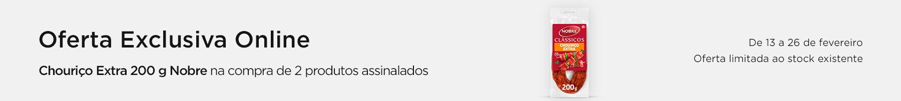 Exclusivo Online, oferta Nobre chouriço extra 200 g na compra de 2 unidades Nobre, assinaladas - 13 a 26 de fevereiro