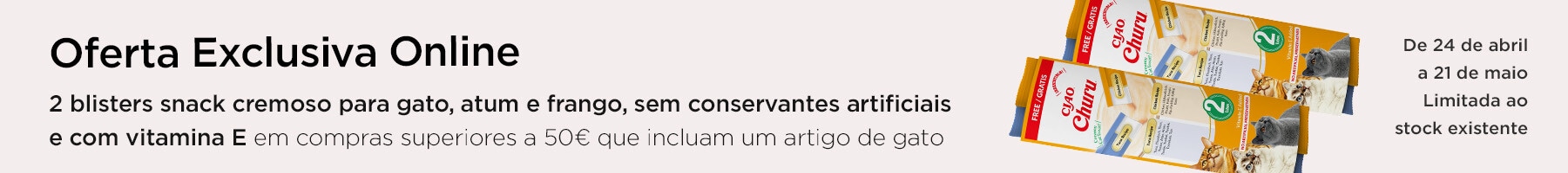 Exclusivo online, oferta 2 snacks para gato de atum e frango compras superiores a 50€ que incluam um artigo de gato - 24 de abril a 21 de maio