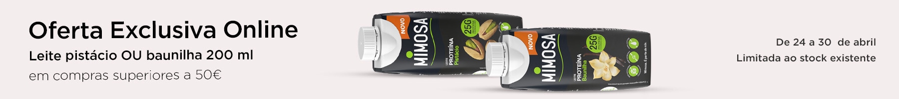 Exclusivo online, oferta Mimosa Proteína leite pistácio ou baunilha 200 ml compras superiores a 50€ - 24 a 30 de abril