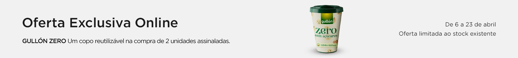 Exclusivo Online, oferta copo reutilizável Gullón Zero na compra de duas unidades assinaladas Gullón, iguais ou combinadas- 6 a 23 de abril