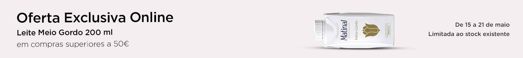Exclusivo online, oferta Matinal Leite Meio Gordo 200 ml em compras superiores a 50€ - 15 a 21 de maio