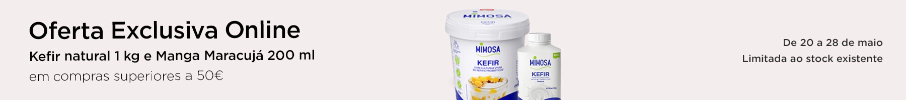 Exclusivo online, oferta Mimosa Kefir Manga Maracujá 200 ml e Kefir natural 1 kg em compras superiores a 50€ - 22 a 28 de maio